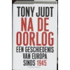 Na de oorlog: een geschiedenis van Europa sinds 1945