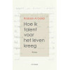 Hoe ik talent voor het leven kreeg (Dutch Edition)