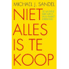 Niet alles is te koop: de morele grenzen van marktwerking (Dutch Edition)