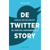 De Twitter Story - Het waargebeurde verhaal over macht, geld, vriendschap- en verraad