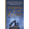 Trading in the Zone: Master the Market with Confidence, Discipline and a Winning Attitude