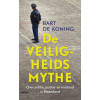Veiligheidsmythe: over politie, justitie en misdaad in Nederland (Dutch Edition)