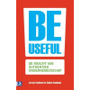 Be useful: de kracht van authentiek ondernemerschap