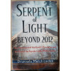 Serpent of Light: Beyond 2012 - The Movement of the Earth's Kundalini and the Rise of the Female Light, 1949 to 2013