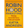 Robin Hood Marketing: Stealing Corporate Savvy to Sell Just Causes