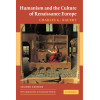 Humanism and the Culture of Renaissance Europe (New Approaches to European History, Series Number 37)