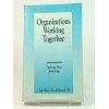 Organizations Working Together (SAGE Library of Social Research)