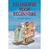 Filosofie voor beginners: het ondraaglijke gewicht van de filosofie lichter gemaakt (Dutch Edition)