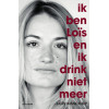 Ik ben Loïs en ik drink niet meer (Dutch Edition)
