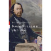 Koning Willem III 1817-1890 (Koningsbiografieën) (Dutch Edition)