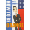 How to Be Orange