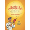 Buzzing Communities: How to Build Bigger, Better, and More Active Online Communities