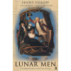 The Lunar Men : A Story of Science, Art, Invention and Passion