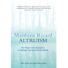 Altruism: The Power of Compassion to Change Yourself and the World