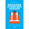 Brigadier oversteekmoeder: montere familieverhalen van een single moeder (Dutch Edition)