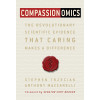 Compassionomics: The Revolutionary Scientific Evidence That Caring Makes a Difference