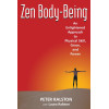 Zen Body-Being: An Enlightened Approach to Physical Skill, Grace, and Power