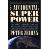 The Accidental Superpower: The Next Generation of American Preeminence and the Coming Global Disorder