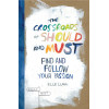 The Crossroads of Should and Must: Find and Follow Your Passion