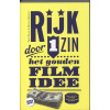 Rijk door 1 zin: Het gouden filmidee. Hoe verzin j
