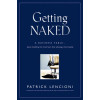Getting Naked: A Business Fable About Shedding the Three Fears That Sabotage Client Loyalty