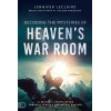 Decoding the Mysteries of Heaven's War Room: 21 Heavenly Strategies for Powerful Prayer and Triumphant Warfare