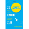 Zo simpel kan het zijn: simpele oplossingen voor lastige problemen (Dutch Edition)