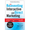 Reinventing Interactive and Direct Marketing: Leading Experts Show How to Maximize Digital ROI with iDirect and iBranding Imperatives