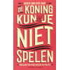 De koning kun je niet spelen: toneelwetten voor kiezers en politici (Dutch Edition)