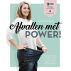 Afvallen met POWER!: maak een lifestyle én mindset change en bereik je ideale gewicht met de POWER methode!