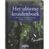 Het ultieme kruidenboek: meer dan 100 kruiden herkennen, kweken en gebruiken