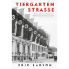 Tiergartenstrasse: Berlijn, 1933. Een Amerikaanse ambassadeursdochter wordt spion voor de Russische geheime dienst