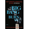 Van big bang tot burn-out: het grote verhaal over stress