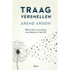 Traag versnellen: reflectief en krachtig veranderen in het nu
