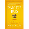 Pak de bus!: brandstof voor je leven, werk en team