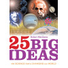 25 Big Ideas: The Science that's Changing our World