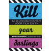 Kill your darlings: scenarioschrijven voor film, tv en internet