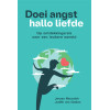 Doei angst, hallo liefde: op ontdekkingsreis naar een leukere wereld