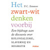 Het zwart-witdenken voorbij: Een bijdrage aan de discussie over kolonialisme, slavernij en migratie (Dutch Edition)