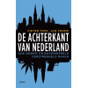 De achterkant van Nederland: Leven onder de radar van de wet: hoe onder- en bovenwereld verstrengeld raken (Dutch Edition)