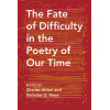 The Fate of Difficulty in the Poetry of Our Time