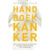 Handboek kanker: hoe je reguliere en alternatieve behandelingen optimaal kunt combineren (Dutch Edition)