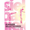 Klassieke ballettechniek: de techniek en de terminologie van het akademische ballet