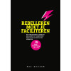Rebellen moet je faciliteren