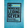 No-nonsense leidinggeven: hoe je effectief coachend leidinggeeft
