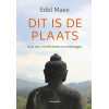 Dit is de plaats: over zen, mindfulness en mededogen