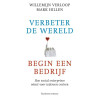 Verbeter de wereld, begin een bedrijf: hoe social enterprises winst voor iedereen creëren: hoe social enterprises winst voor iedereen creeren (Dutch Edition)