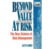 Beyond Value at Risk: The New Science of Risk Management