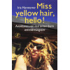 Miss yellow hair, hello!: avonturen van een ontembare wereldreizigster