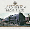 Southern Railway, Lord Nelson Class 4-6-0s: Their Design and Development (Locomotive Portfolios)